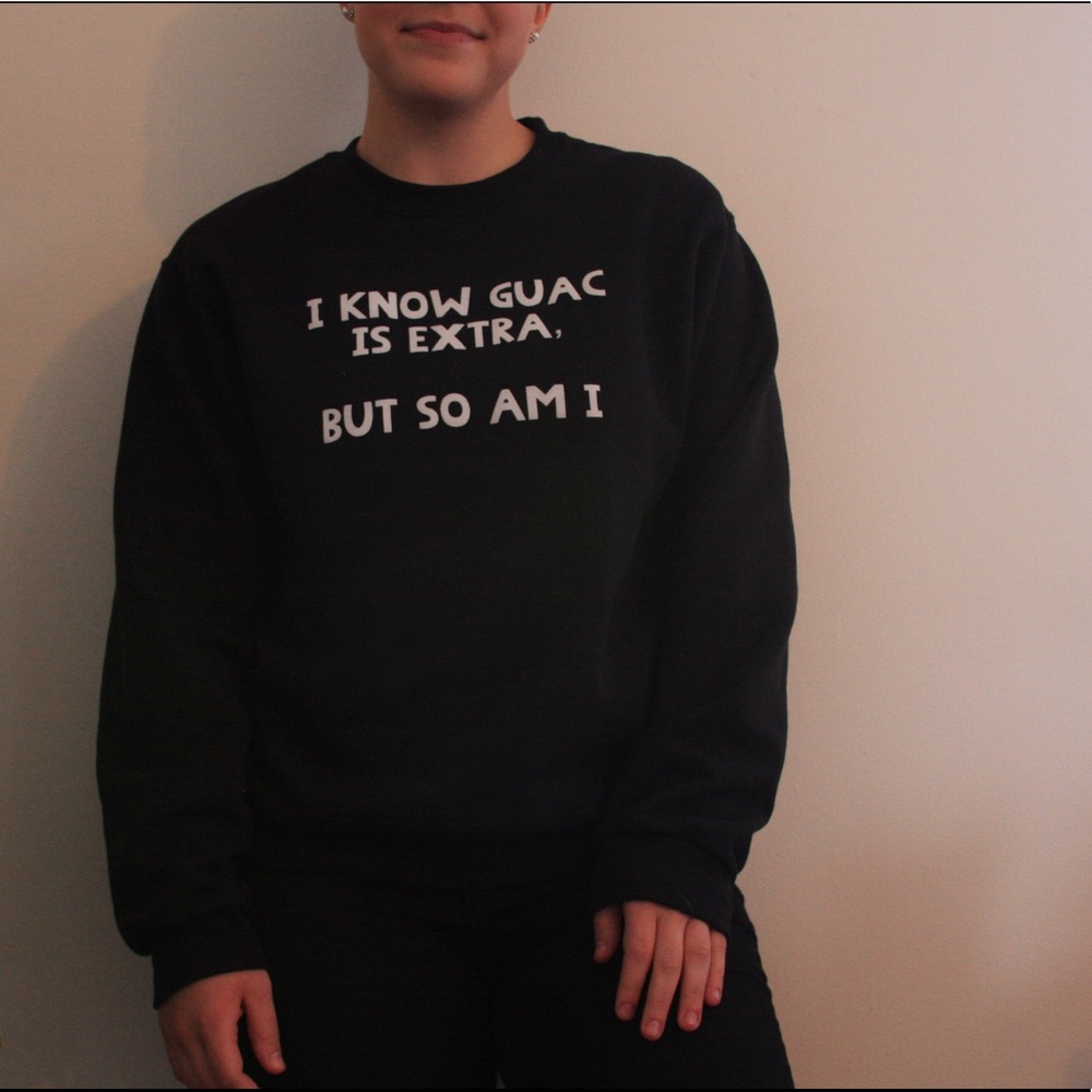 “I Know Guac Is Extra But So Am I” Sweatshirt